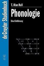 Phonologie: Eine Einführung (De Gruyter Studienbu...  Book, Hall, T. Alan, Verzenden