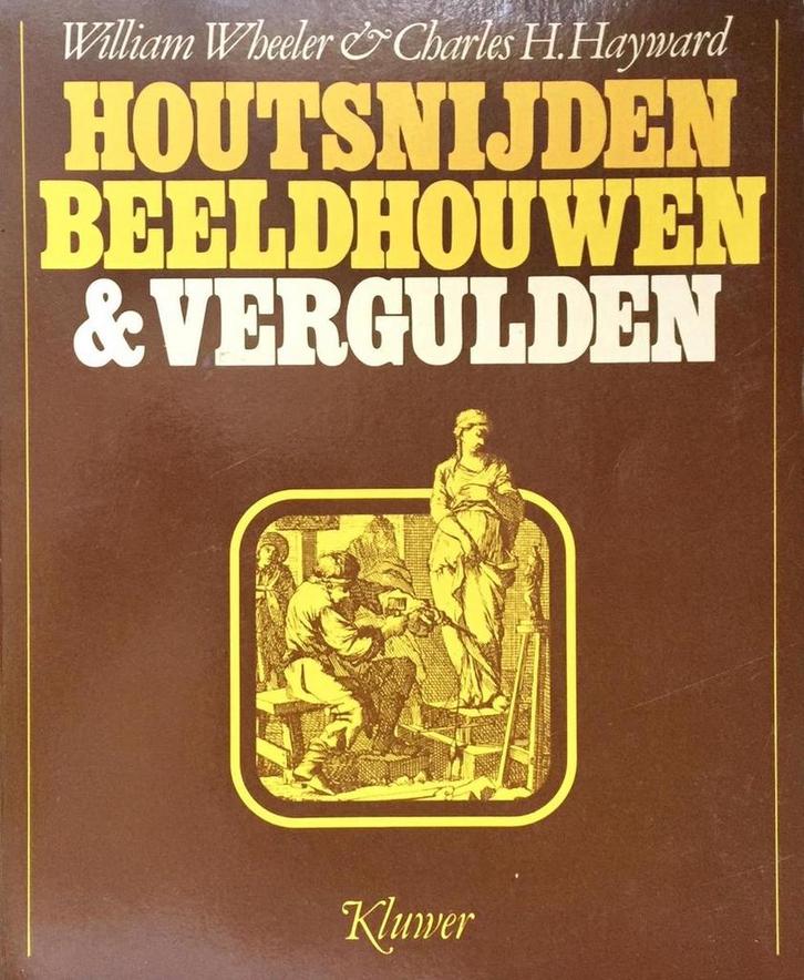 Houtsnijden, beeldhouwen & vergulden 9789020111255 Wheeler, Boeken, Hobby en Vrije tijd, Zo goed als nieuw, Verzenden