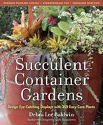 Succulent Container Gardens 9780881929591 Debra Lee Baldwin, Boeken, Verzenden, Gelezen, Debra Lee Baldwin