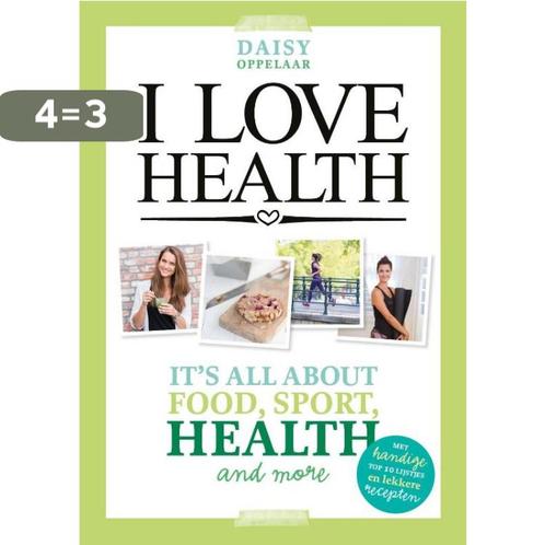 I love health 9789021560137 Daisy Oppelaar, Boeken, Kookboeken, Gelezen, Verzenden