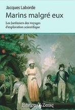 Marins malgré eux : Les Jardiniers des Voyages dexplora..., Livres, Verzenden, LABORDE Jacques