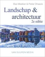 Focus op fotografie  -   Landschap en architectuur, Boeken, Gelezen, Bas Meelker, Pieter Dhaeze, Verzenden