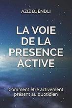 LA VOIE DE LA PRESENCE ACTIVE  DJENDLI, AZIZ  Book, Livres, DJENDLI, AZIZ, Verzenden