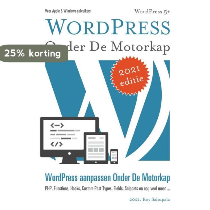 WordPress Onder De Motorkap 9789081706261 Roy Sahupala, Boeken, Informatica en Computer, Zo goed als nieuw, Verzenden