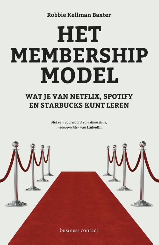 Het membership-model 9789047008972 Robbie Kellman Baxter, Boeken, Economie, Management en Marketing, Gelezen, Verzenden