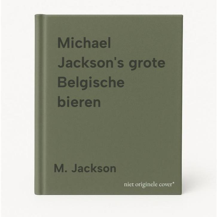 Michael Jacksons grote Belgische bieren 9789053730164, Livres, Livres de cuisine, Envoi