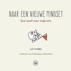 Naar een nieuwe mindset 9789082225556 Lut Wyers, Boeken, Economie, Management en Marketing, Verzenden, Zo goed als nieuw, Lut Wyers