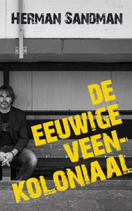 De eeuwige Veenkoloniaal 9789054523130 Herman Sandman, Livres, Littérature, Envoi