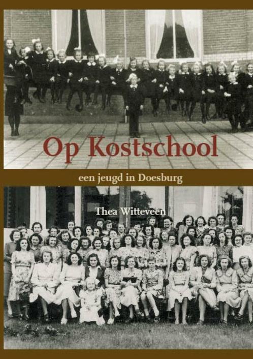 Op kostschool 9789491409042 Thea Witteveen, Boeken, Romans, Zo goed als nieuw, Verzenden