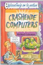 Crashende computers / Waanzinnig om te weten 9789020605143, Verzenden, Gelezen, M. Coleman