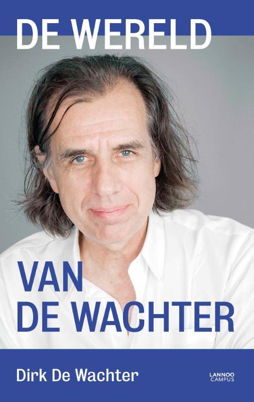 De wereld van De Wachter 9789401462273 Dirk de Wachter, Boeken, Wetenschap, Zo goed als nieuw, Verzenden