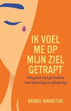 Ik voel me op mijn ziel getrapt 9789020217872, Verzenden, Zo goed als nieuw, Bärbel Wardetzki