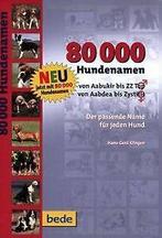 80.000 Hundenamen: Von Aabukir bis ZZ Top, von Aabdea bi..., Gelezen, Verzenden