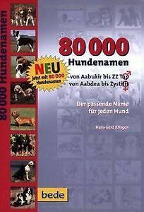 80.000 Hundenamen: Von Aabukir bis ZZ Top, von Aabdea bi..., Boeken, Overige Boeken, Gelezen, Verzenden