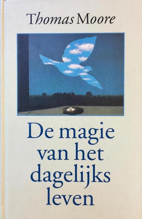 De magie van het dagelijks leven 9789063255138 T. Moore, Boeken, Filosofie, Gelezen, Verzenden