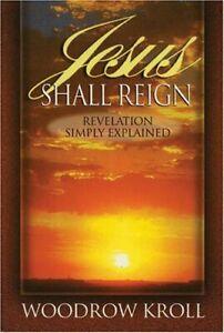Jesus Shall Reign: Revelation Simply Explained By Woodrow, Livres, Livres Autre, Envoi