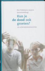 Kun je de dood ook groeten? 9789043506021, Boeken, Verzenden, Zo goed als nieuw