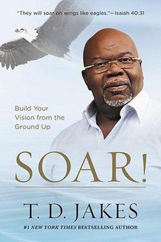 Soar! 9781455553914 T D Jakes, Boeken, Taal | Engels, Zo goed als nieuw, Verzenden