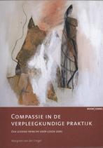 Compassie in de verpleegkundige praktijk 9789059318366, Boeken, Verzenden, Gelezen, Catharina Johanna Margaretha van der Cingel