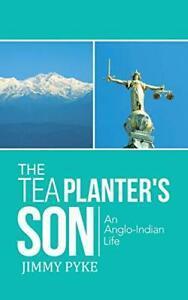 The Tea Planters Son: An Anglo-Indian Life. Pyke, Jimmy, Boeken, Overige Boeken, Zo goed als nieuw, Verzenden