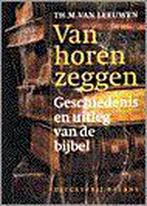 Van horen zeggen - Geschiedenis en uitleg van de bijbel, Livres, Religion & Théologie, Th.M.Van Leeuwen, Verzenden