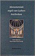Monumentale orgels van Luthers Amsterdam 9789023903673, Livres, H. Donga, Paul van Dijk, Verzenden