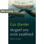 Vergeef ons onze zwakheid 9789059364738 Gijs IJlander, Boeken, Verzenden, Gelezen, Gijs IJlander