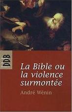 La Bible ou la violence surmontée von Wénin, André  Book, Verzenden
