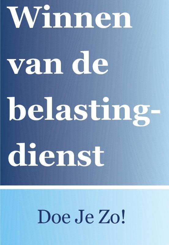 Winnen van de belastingdienst? Doe je zo! 9789083171807, Boeken, Wetenschap, Zo goed als nieuw, Verzenden