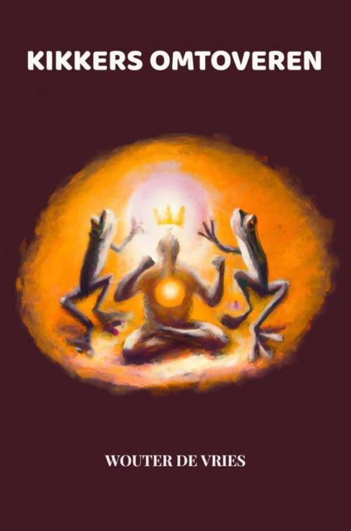 Kikkers omtoveren 9789403647401 Wouter De Vries, Boeken, Esoterie en Spiritualiteit, Gelezen, Verzenden