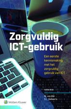 Zorgvuldig ICT-gebruik 9789013156874 M. van Dijk, Boeken, Verzenden, Zo goed als nieuw, M. van Dijk