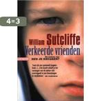 Verkeerde vrienden 9789046141267 W. Sutcliffe, Verzenden, Zo goed als nieuw, W. Sutcliffe
