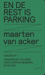 En de rest is parking / Zuidzee / 1 9789491789274, Boeken, Verzenden, Zo goed als nieuw, Maarten Van Acker