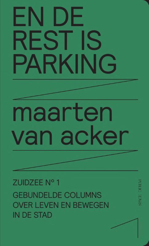 En de rest is parking / Zuidzee / 1 9789491789274, Boeken, Kunst en Cultuur | Architectuur, Zo goed als nieuw, Verzenden