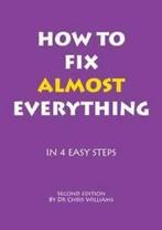 How to fix almost everything: in 4 easy steps by Christopher, Christopher J. Williams, Verzenden