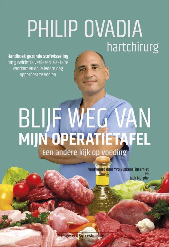 Blijf weg van mijn operatietafel 9789492665713 Philip Ovadia, Boeken, Gezondheid, Dieet en Voeding, Gelezen, Verzenden