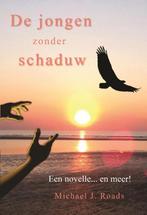 De jongen zonder schaduw 9789463310055 Michael J. Roads, Boeken, Verzenden, Zo goed als nieuw, Michael J. Roads