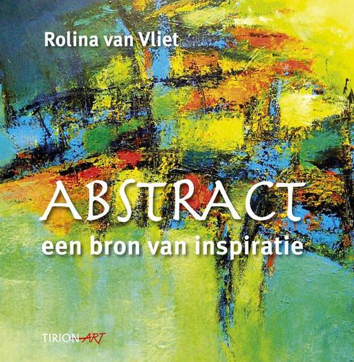 Abstract, een bron van inspiratie / Tirion art 9789043913126, Boeken, Hobby en Vrije tijd, Zo goed als nieuw, Verzenden