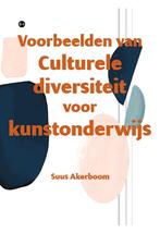 Voorbeelden van Culturele diversiteit voor kunstonderwijs, Boeken, Verzenden, Zo goed als nieuw, Suus Akerboom