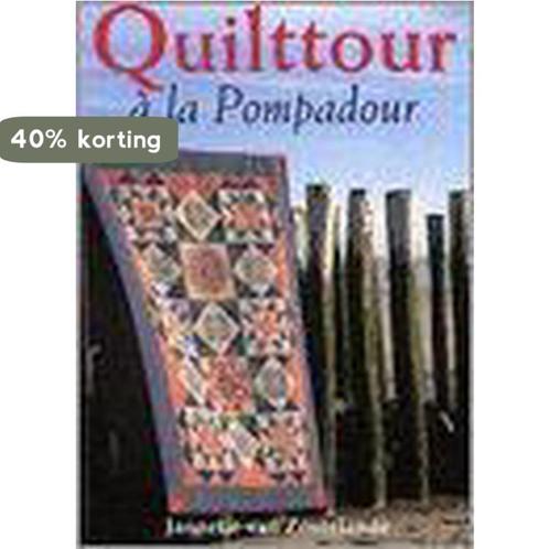 Quilttour a la Pompadour 9789056900960 J. van Zoutelande, Boeken, Hobby en Vrije tijd, Gelezen, Verzenden