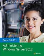 Exam 70-411 Administering Windows Server 2012 9781118511619, Boeken, Verzenden, Zo goed als nieuw, Microsoft Official Academic Course