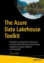 The Azure Data Lakehouse Toolkit 9781484282328 Ron Lesteve, Verzenden, Gelezen, Ron L'esteve