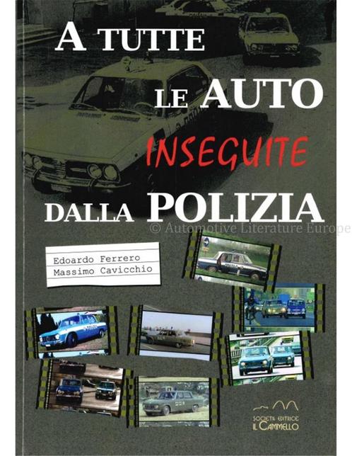 A TUTTE LE AUTO INSEGUITE DALLA POLIZIA, Livres, Autos | Livres