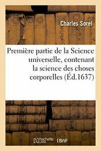 Premiere partie de la Science universelle, cont. SOREL-C., Livres, Livres Autre, Envoi
