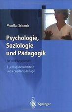 Psychologie, Soziologie und Pädagogik für die Pfleg...  Book, Schaub, Monika, Verzenden