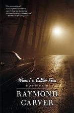 Where Im Calling From: Selected Stories  Carver, Ray..., Raymond Carver, Verzenden