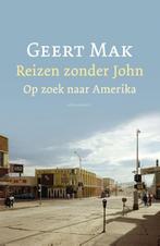 Reizen zonder John 9789045029009 Geert Mak, Boeken, Verzenden, Zo goed als nieuw, Geert Mak