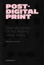 Post-Digital Print - the Mutation of Publishing Since 1984, Alessandro Ludovico, Verzenden