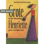 Grote Henriette, of Hoe Henriette geen vrienden had, Boeken, Verzenden, Gelezen, Annemie Berebrouckx