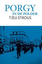 Porgy in de polder 9789079875832 Tjeu Strous, Verzenden, Gelezen, Tjeu Strous